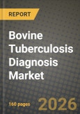 Bovine Tuberculosis Diagnosis Market Outlook 2026-2034: Market Share, and Growth Analysis by Test Type, Animal Type, Sample Type, End-User- Product Image