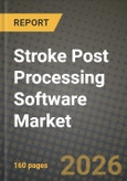 Stroke Post Processing Software Market Outlook 2026-2034: Market Share, and Growth Analysis by Imaging Modality, Deployment Model, End-User- Product Image