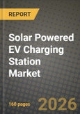 Solar Powered EV Charging Station Market Outlook 2026-2034: Market Share, and Growth Analysis by Type, Application, Station Type, Component- Product Image