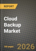Cloud Backup Market Outlook 2026-2034: Market Share, and Growth Analysis by Component, Deployment Model, End-User Industry, Service Provider- Product Image