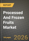 Processed And Frozen Fruits Market Outlook 2026-2034: Market Share, and Growth Analysis by Fruit Type, Processing Type, Distribution Channel- Product Image