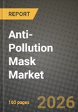 Anti-Pollution Mask Market Outlook 2026-2034: Market Share, and Growth Analysis by Product Type, Filter Type, Material, Distribution Channel- Product Image