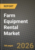 Farm Equipment Rental Market Outlook 2026-2034: Market Share, and Growth Analysis by Equipment Type, Power Output, Drive Type, Business Model- Product Image