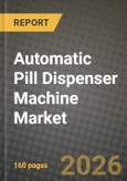 Automatic Pill Dispenser Machine Market Outlook 2026-2034: Market Share, and Growth Analysis by Type, Capacity Class, Application, Technology- Product Image