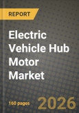 Electric Vehicle Hub Motor Market Outlook 2026-2034: Market Share, and Growth Analysis by Vehicle Type, Power Output, Component, Position Type- Product Image