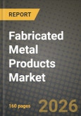 Fabricated Metal Products Market Outlook 2026-2034: Market Share, and Growth Analysis by Material Type, Fabrication Process, End-User Industry- Product Image
