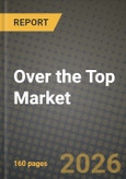 Over the Top Market Outlook 2026-2034: Market Share, and Growth Analysis by Service Type, Device Platform, Content Genre, Streaming Resolution- Product Image
