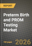 Preterm Birth and PROM Testing Market Outlook 2026-2034: Market Share, and Growth Analysis by Test Type, Biomarker Category, Setting, End User- Product Image