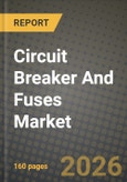 Circuit Breaker And Fuses Market Outlook 2026-2034: Market Share, and Growth Analysis by Voltage, Arc Quenching Media Type, Application, Installation Environment- Product Image