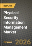 Physical Security Information Management Market Outlook 2026-2034: Market Share, and Growth Analysis by Component, Deployment Model, Integration Method, End-User- Product Image