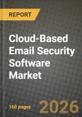 Cloud-Based Email Security Software Market Outlook 2026-2034: Market Share, and Growth Analysis by Service Type, Platform Integration, Organization Size, Industry Vertical- Product Image