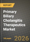 Primary Biliary Cholangitis Therapeutics Market Outlook 2026-2034: Market Share, and Growth Analysis by Drug Class, Mechanism of Action, Line of Therapy, Distribution Channel- Product Image