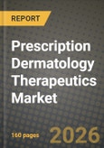 Prescription Dermatology Therapeutics Market Outlook 2026-2034: Market Share, and Growth Analysis by Drug Class, Disease Indication, Route of Administration, Distribution Channel- Product Image