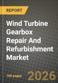 Wind Turbine Gearbox Repair And Refurbishment Market Outlook 2026-2034: Market Share, and Growth Analysis by Type, Gearbox Failure Component, Turbine Rated Capacity, Service Provider- Product Image