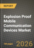 Explosion Proof Mobile Communication Devices Market Outlook 2026-2034: Market Share, and Growth Analysis by Product, End-User Industry, Connectivity Technology, Hazard Zone Classification- Product Image