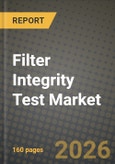 Filter Integrity Test Market Outlook 2026-2034: Market Share, and Growth Analysis by Product Type, Test Type, Mechanism, Filter Type- Product Image