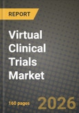 Virtual Clinical Trials Market Outlook 2026-2034: Market Share, and Growth Analysis by Study Design, Phase, Component, Delivery Mode- Product Image
