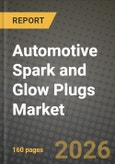 Automotive Spark and Glow Plugs Market Outlook 2026-2034: Market Share, and Growth Analysis by Product Type, Vehicle Type, Sales Channel- Product Image