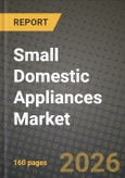 Small Domestic Appliances Market Outlook 2026-2034: Market Share, and Growth Analysis by Product Type, Application, Distribution Channel- Product Image