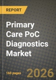 Primary Care PoC Diagnostics Market Outlook 2026-2034: Market Share, and Growth Analysis by Product Type, Technology, Mode, End User- Product Image