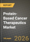 Protein-Based Cancer Therapeutics Market Outlook 2026-2034: Market Share, and Growth Analysis by Product Type, Application, End User- Product Image