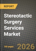 Stereotactic Surgery Services Market Outlook 2026-2034: Market Share, and Growth Analysis by Procedure Type, Technology, Application- Product Image