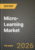 Micro-Learning Market Outlook 2026-2034: Market Share, and Growth Analysis by Component, Organization Size, Deployment Mode, End User- Product Image
