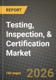 Testing, Inspection, & Certification Market Outlook 2026-2034: Market Share, and Growth Analysis by Service Type, Sourcing Type, Industry- Product Image