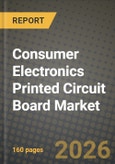 Consumer Electronics Printed Circuit Board Market Outlook 2026-2034: Market Share, and Growth Analysis by PCB Type, Substrate Material- Product Image