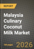Malaysia Culinary Coconut Milk Market Outlook 2026-2034: Market Share, and Growth Analysis by Product Type, Form, Distribution Channel- Product Image