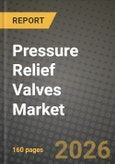 Pressure Relief Valves Market Outlook 2026-2034: Market Share, and Growth Analysis by Product Type, Valve Size, Set Pressure, Material- Product Image