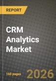 CRM Analytics Market Outlook 2026-2034: Market Share, and Growth Analysis by Type, Deployment, End-User, Organization Size- Product Image