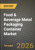 Food & Beverage Metal Packaging Container Market Outlook 2026-2034: Market Share, and Growth Analysis by Type, Application- Product Image