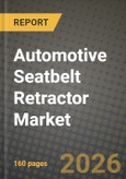 Automotive Seatbelt Retractor Market Outlook 2026-2034: Market Share, and Growth Analysis by Technology Type, Vehicle Type- Product Image
