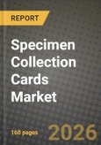 Specimen Collection Cards Market Outlook 2026-2034: Market Share, and Growth Analysis by Card Type, Sample Type, Application, End User- Product Image