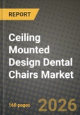 Ceiling Mounted Design Dental Chairs Market Outlook 2026-2034: Market Share, and Growth Analysis by Application, End-user- Product Image
