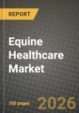 Equine Healthcare Market Outlook 2026-2034: Market Share, and Growth Analysis by Product, Indication, Distribution Channel- Product Image