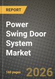 Power Swing Door System Market Outlook 2026-2034: Market Share, and Growth Analysis by Propulsion, Component, Vehicle Type- Product Image