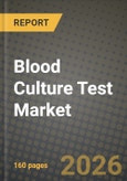 Blood Culture Test Market Outlook 2026-2034: Market Share, and Growth Analysis by Product Type, Method, Application, End User- Product Image
