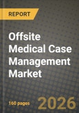 Offsite Medical Case Management Market Outlook 2026-2034: Market Share, and Growth Analysis by Service, Type of Case, End-User- Product Image