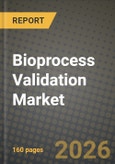 Bioprocess Validation Market Outlook 2026-2034: Market Share, and Growth Analysis by Test Type, Process Component, End User- Product Image