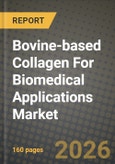 Bovine-based Collagen For Biomedical Applications Market Outlook 2026-2034: Market Share, and Growth Analysis by Application- Product Image