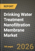 Drinking Water Treatment Nanofiltration Membrane Market Outlook 2026-2034: Market Share, and Growth Analysis by Type, Application- Product Image