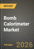 Bomb Calorimeter Market Outlook 2026-2034: Market Share, and Growth Analysis by Type, Medium, End-Use Industry- Product Image
