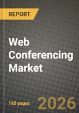 Web Conferencing Market Outlook 2026-2034: Market Share, and Growth Analysis by Component, Deployment, End-User, Organization Size- Product Image