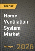 Home Ventilation System Market Outlook 2026-2034: Market Share, and Growth Analysis by System Type, Product Type, Installation Type- Product Image