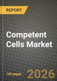 Competent Cells Market Outlook 2026-2034: Market Share, and Growth Analysis by Cell Type, Application, End User- Product Image