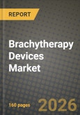 Brachytherapy Devices Market Outlook 2026-2034: Market Share, and Growth Analysis by Technique, Product Type, Application, End User- Product Image