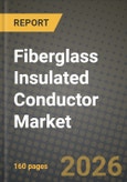 Fiberglass Insulated Conductor Market Outlook 2026-2034: Market Share, and Growth Analysis by Type, Application- Product Image