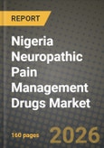 Nigeria Neuropathic Pain Management Drugs Market Outlook 2026-2034: Market Share, and Growth Analysis- Product Image